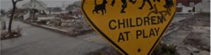 Children at play sign after a disaster