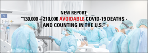 New Report: “130,000 – 210,000 Avoidable COVID-19 Deaths - and Counting in the U.S.”